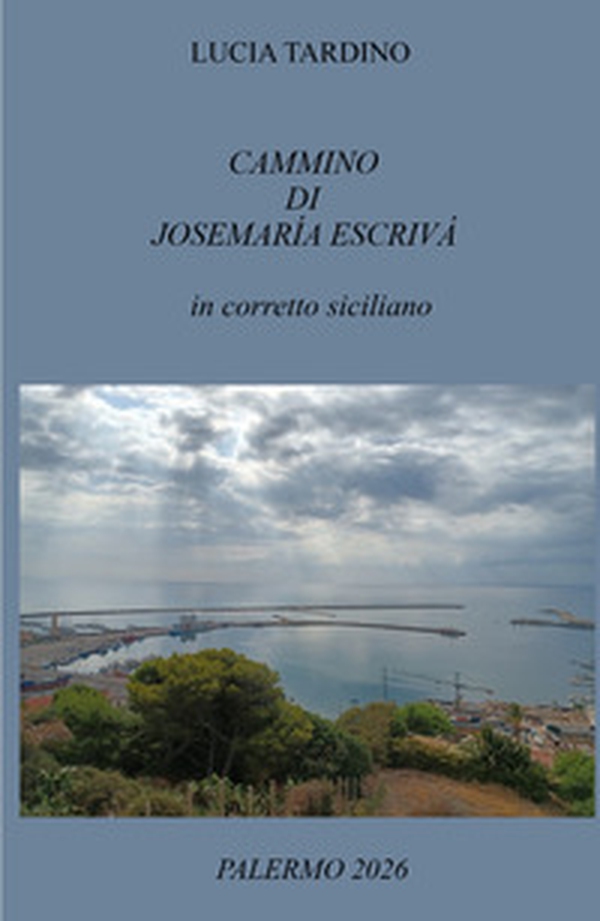 Cammino di Josemaría Escrivá. In corretto siciliano - Librerie.coop