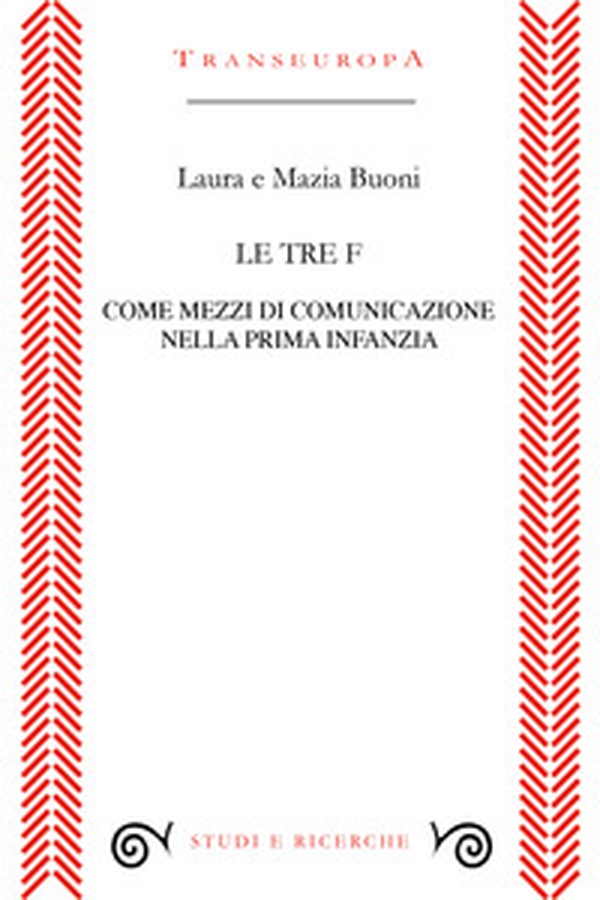Le tre F come mezzi di comunicazione nella prima infanzia - Librerie.coop Le tre F come mezzi di comunicazione nella prima infanzia - Librerie.coop