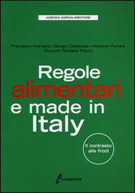Regole alimentari e made in Italy. Il contrasto alle frodi - Librerie.coop