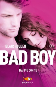 Mai più con te. Bad boy - Librerie.coop