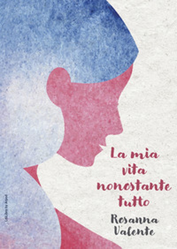La mia vita nonostante tutto - Librerie.coop