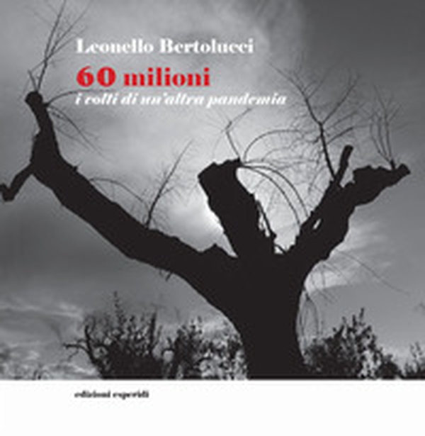 60 milioni. I volti di un'altra pandemia - Librerie.coop 60 milioni. I volti di un'altra pandemia - Librerie.coop