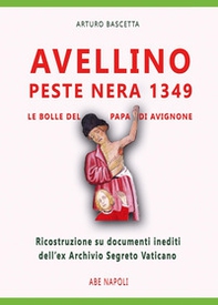 Avellino peste nera 1349, le bolle inedite del papa di Avignone. Ricostruzione su documenti dell'ex Archivio Segreto Vaticano del 9 settembre 1349 - Librerie.coop