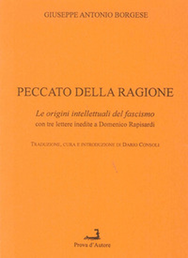 Peccato della ragione. Le origini intellettuali del fascismo, con 3 lettere inedite a Domenico Rapisardi - Librerie.coop Peccato della ragione. Le origini intellettuali del fascismo, con 3 lettere inedite a Domenico Rapisardi - Librerie.coop