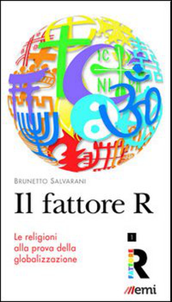 Il Fattore R. Le religioni alla prova della globalizzazione - Librerie.coop Il Fattore R. Le religioni alla prova della globalizzazione - Librerie.coop