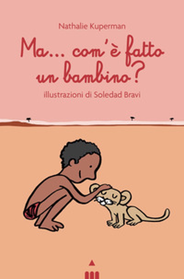 Ma come è fatto un bambino? - Librerie.coop Ma come è fatto un bambino? - Librerie.coop