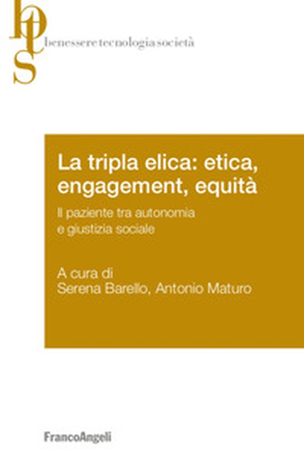 La tripla elica: etica, engagement, equità. Il paziente tra autonomia e giustizia sociale - Librerie.coop La tripla elica: etica, engagement, equità. Il paziente tra autonomia e giustizia sociale - Librerie.coop