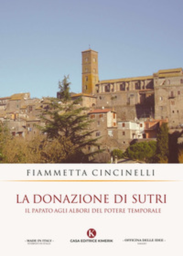 La donazione di Sutri. Il papato agli albori del potere temporale - Librerie.coop La donazione di Sutri. Il papato agli albori del potere temporale - Librerie.coop