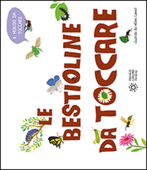 Le bestioline da toccare - Librerie.coop Le bestioline da toccare - Librerie.coop