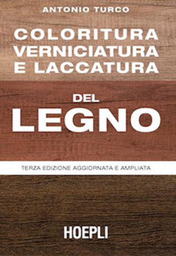 Coloritura, verniciatura e laccatura del legno - Librerie.coop Coloritura, verniciatura e laccatura del legno - Librerie.coop