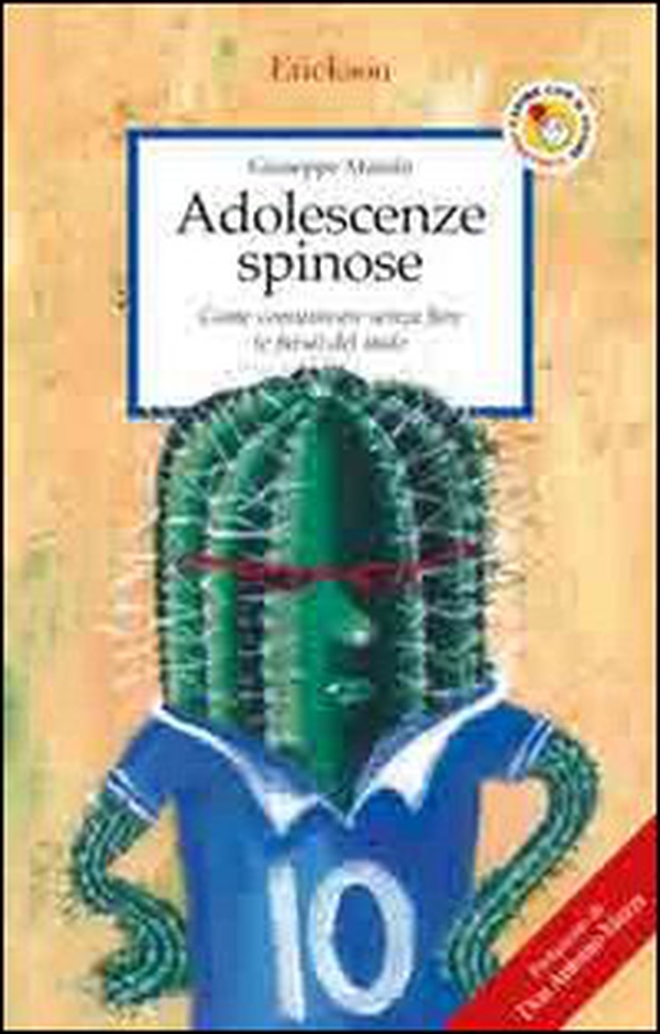 Adolescenze spinose. Come comunicare senza fare (e farsi) del male - Librerie.coop Adolescenze spinose. Come comunicare senza fare (e farsi) del male - Librerie.coop