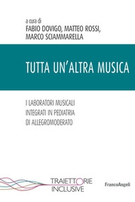 Tutta un'altra musica. I laboratori musicali integrati in pediatria di Allegromoderato - Librerie.coop