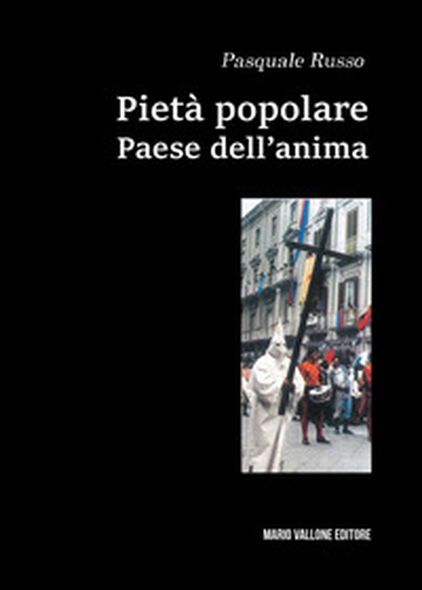 Pietà popolare. Paese dell'anima - Librerie.coop Pietà popolare. Paese dell'anima - Librerie.coop
