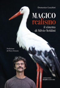 Magico realismo. Il cinema di Silvio Soldini - Librerie.coop