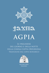 Agpia. Le preghiere del giorno e della notte della Chiesa copta ortodossa - Librerie.coop