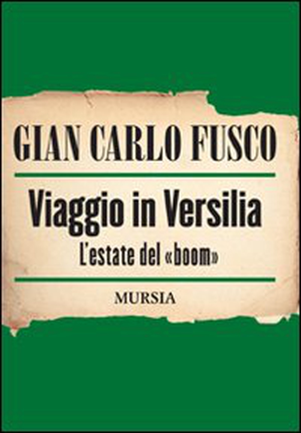 Viaggio in Versilia. L'estate del «boom» - Librerie.coop Viaggio in Versilia. L'estate del «boom» - Librerie.coop