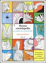 Strana enciclopedia. Il libro da colorare. Con adesivi - Librerie.coop