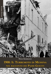 1908: il terremoto di Messina nel racconto dei Padri Gesuiti - Librerie.coop