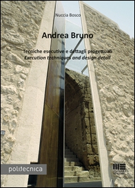 Andrea Bruno. Tecniche esecutive e dettagli progettuali. Ediz. italiana e inglese - Librerie.coop