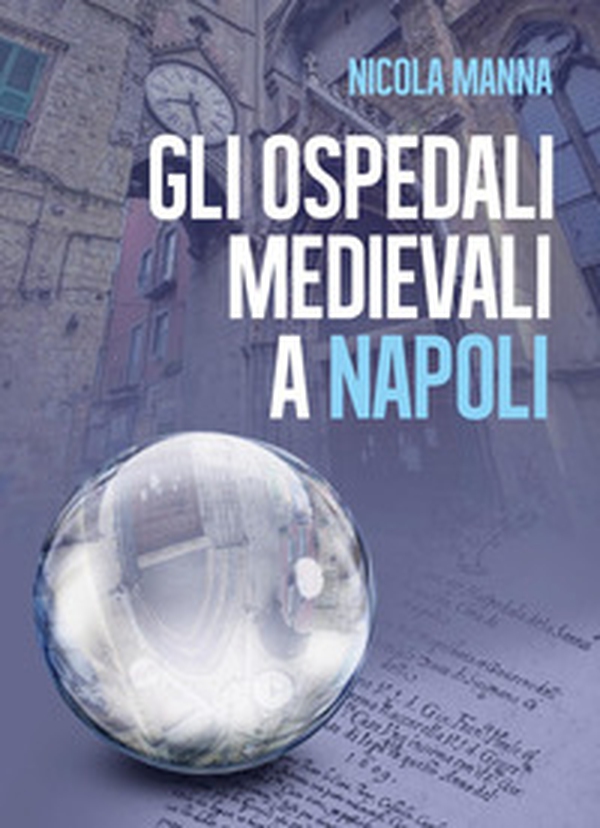 Gli ospedali medievali a Napoli - Librerie.coop Gli ospedali medievali a Napoli - Librerie.coop