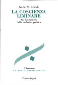 La coscienza liminare. Sui fondamenti della simbolica politica - Librerie.coop