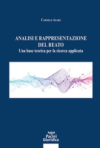 Analisi e rappresentazione del reato. Una base teorica per la ricerca applicata - Librerie.coop