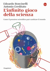 L'infinito gioco della scienza. Come il pensiero scientifico può cambiare il mondo - Librerie.coop L'infinito gioco della scienza. Come il pensiero scientifico può cambiare il mondo - Librerie.coop