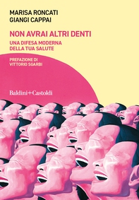 Non avrai altri denti. Una difesa moderna della tua salute - Librerie.coop Non avrai altri denti. Una difesa moderna della tua salute - Librerie.coop