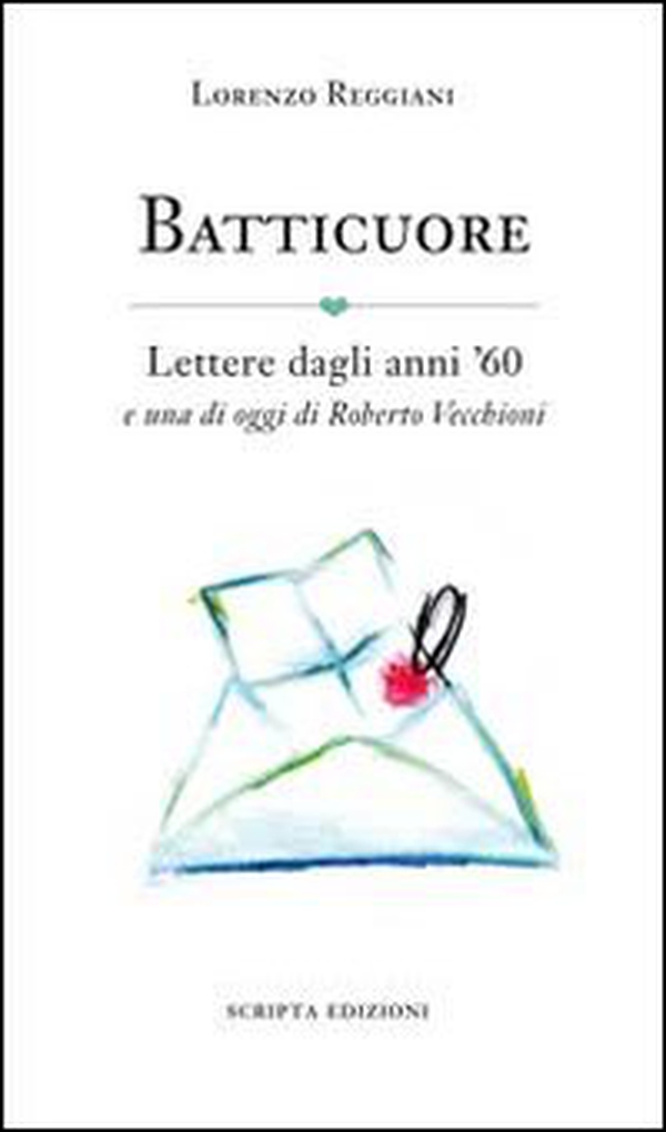 Batticuore. Lettere dagli anni '60 e una di oggi di Roberto Vecchioni - Librerie.coop Batticuore. Lettere dagli anni '60 e una di oggi di Roberto Vecchioni - Librerie.coop