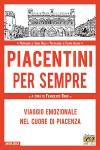 Piacentini per sempre. Viaggio emozionale nel cuore di Piacenza - Librerie.coop