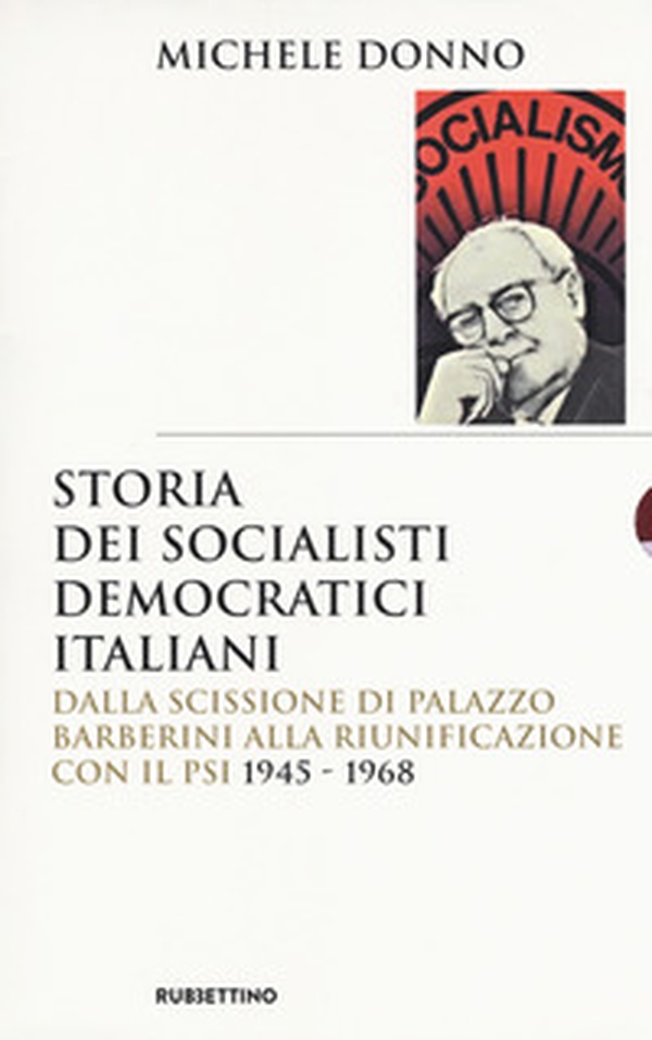 Storia dei socialisti democratici italiani. Dalla scissione di Palazzo Barberini alla riunificazione con il PSI (1945-1968) - Librerie.coop Storia dei socialisti democratici italiani. Dalla scissione di Palazzo Barberini alla riunificazione con il PSI (1945-1968) - Librerie.coop