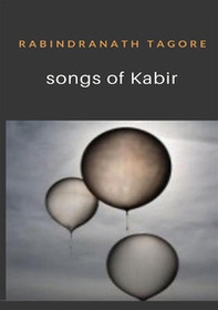 Songs of Kabir - Librerie.coop Songs of Kabir - Librerie.coop