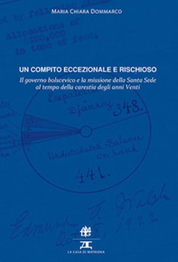 Un compito eccezionale e rischioso. Il governo bolscevico e la missione della Santa Sede al tempo della carestia degli anni Venti - Librerie.coop Un compito eccezionale e rischioso. Il governo bolscevico e la missione della Santa Sede al tempo della carestia degli anni Venti - Librerie.coop