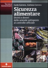 Sicurezza alimentare. Diritti e doveri delle aziende sottoposte al controllo ufficiale - Librerie.coop Sicurezza alimentare. Diritti e doveri delle aziende sottoposte al controllo ufficiale - Librerie.coop