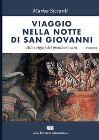 Viaggio nella notte di s. Giovanni. Alle origini del prendersi cura - Librerie.coop