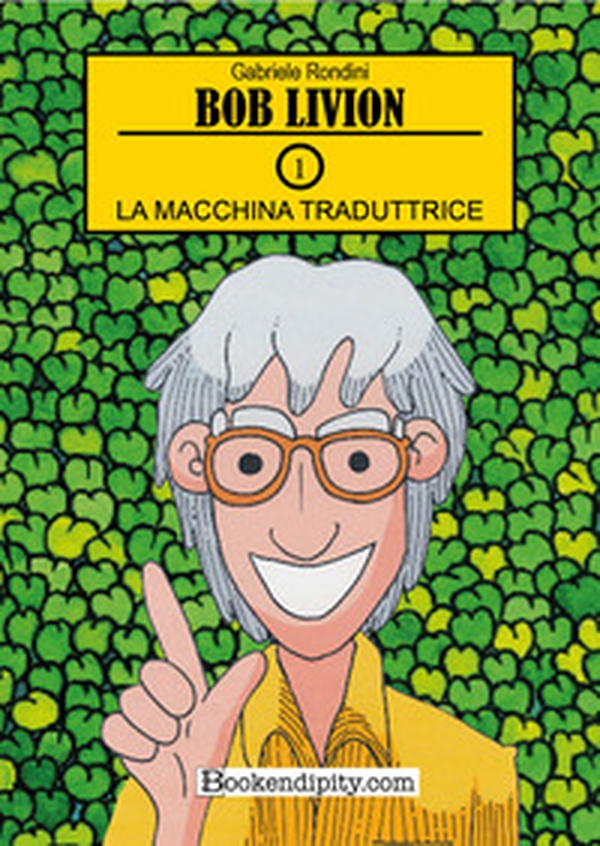 La machina traduttrice. Bob Livion - Vol. 1 - Librerie.coop La machina traduttrice. Bob Livion - Vol. 1 - Librerie.coop