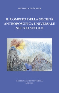 Il compito della Società Antroposofica Universale nel XXI secolo - Librerie.coop