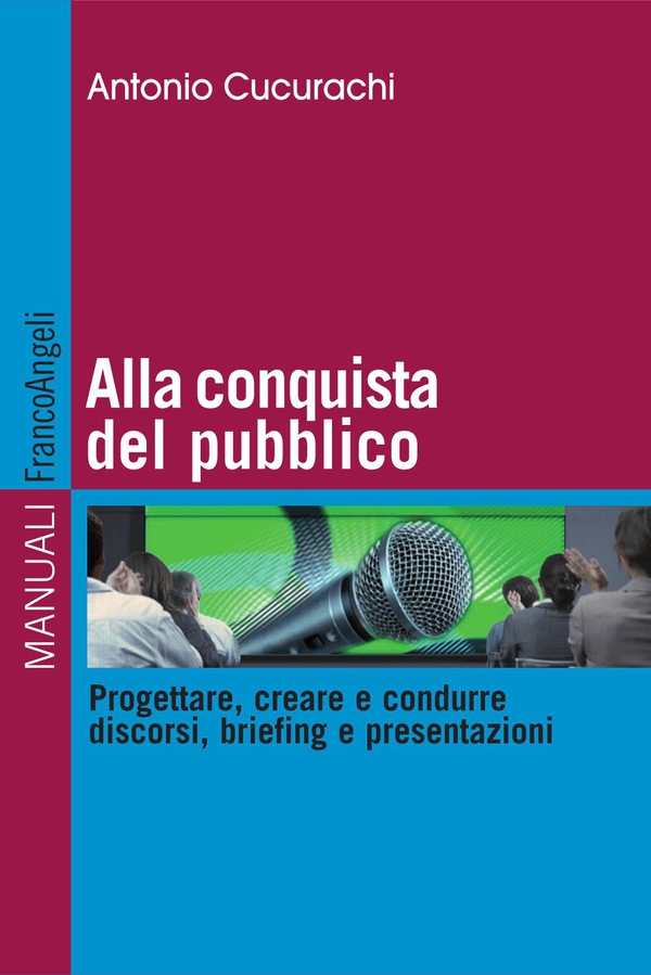 Alla conquista del pubblico. Progettare, creare e condurre discorsi, briefing e presentazioni - Librerie.coop Alla conquista del pubblico. Progettare, creare e condurre discorsi, briefing e presentazioni - Librerie.coop