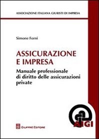 Assicurazioni e impresa. Manuale professionale di diritto delle assicurazioni private - Librerie.coop