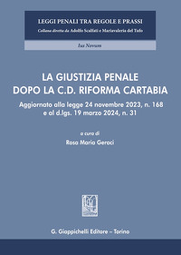 La giustizia penale dopo la c.d. Riforma Cartabia. Aggiornato alla legge 24 novembre 2023, n. 168 e al d.lgs. 19 marzo 2024, n. 31 - Librerie.coop La giustizia penale dopo la c.d. Riforma Cartabia. Aggiornato alla legge 24 novembre 2023, n. 168 e al d.lgs. 19 marzo 2024, n. 31 - Librerie.coop