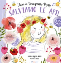 Salviamo le api! I libri di principessa Poppy - Librerie.coop