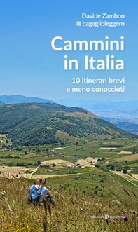 Cammini in Italia. 10 itinerari brevi e meno conosciuti - Librerie.coop