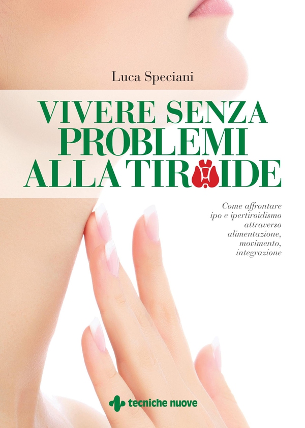 Vivere senza problemi alla tiroide - Librerie.coop Vivere senza problemi alla tiroide - Librerie.coop