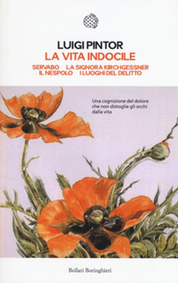 La vita indocile: Servabo-La signora Kirchgessner-Il nespolo-I luoghi del delitto - Librerie.coop La vita indocile: Servabo-La signora Kirchgessner-Il nespolo-I luoghi del delitto - Librerie.coop