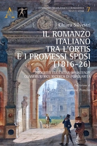 Il romanzo italiano tra l'Ortis e I promessi sposi (1816-26). Progetti educativi, resistenze conservatrici, ricerca di popolarità - Librerie.coop