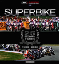 Superbike. 25 exciting years. 1988-2012. Ediz. italiana e inglese - Librerie.coop