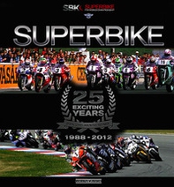 Superbike. 25 exciting years. 1988-2012. Ediz. italiana e inglese - Librerie.coop Superbike. 25 exciting years. 1988-2012. Ediz. italiana e inglese - Librerie.coop