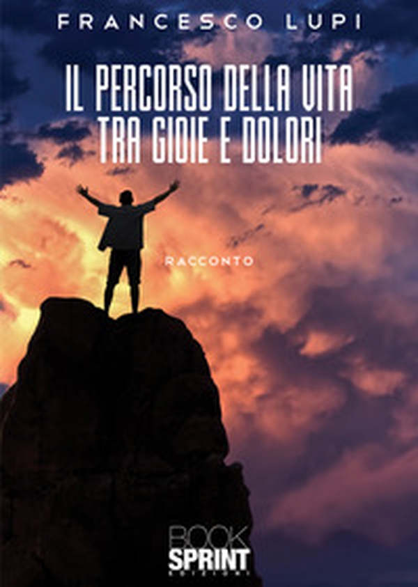 Il percorso della vita tra gioie e dolori - Librerie.coop Il percorso della vita tra gioie e dolori - Librerie.coop