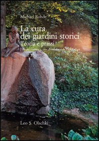 La cura dei giardini storici. Teoria e prassi - Librerie.coop La cura dei giardini storici. Teoria e prassi - Librerie.coop