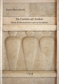 Da Corinto ad Avalon. Storie di decorazione e arte in Occidente - Librerie.coop Da Corinto ad Avalon. Storie di decorazione e arte in Occidente - Librerie.coop